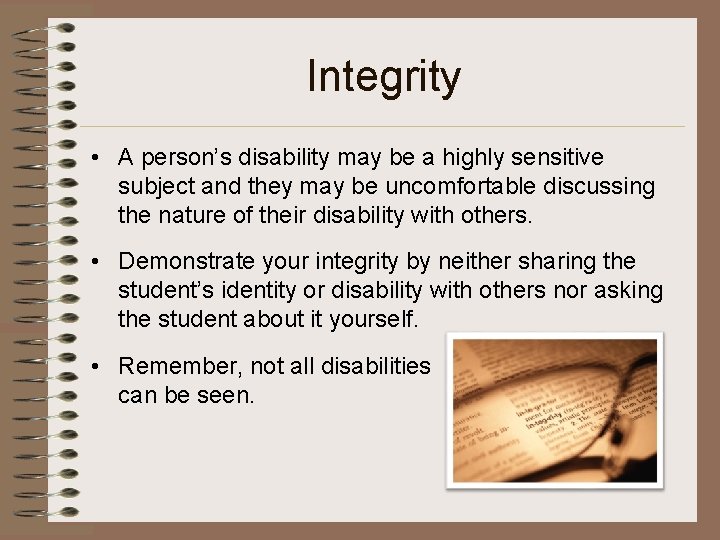 Integrity • A person’s disability may be a highly sensitive subject and they may