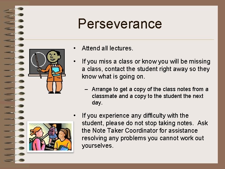 Perseverance • Attend all lectures. • If you miss a class or know you