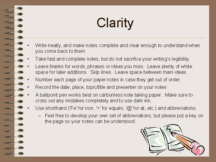 Clarity • Write neatly, and make notes complete and clear enough to understand when