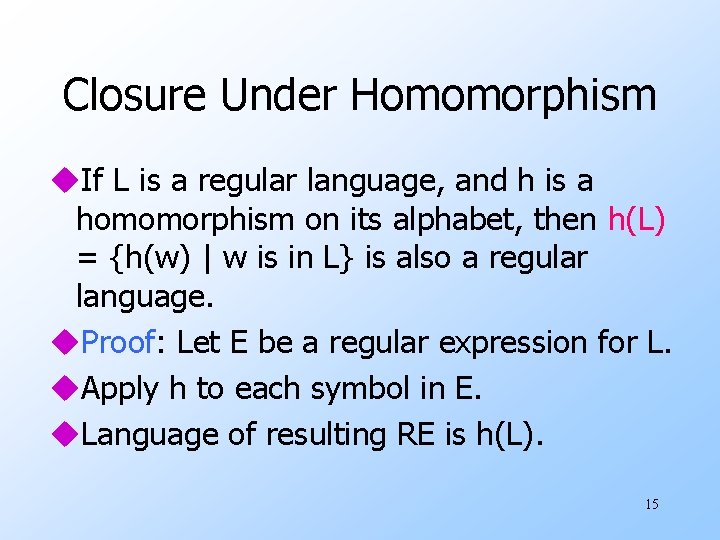 Closure Under Homomorphism u. If L is a regular language, and h is a