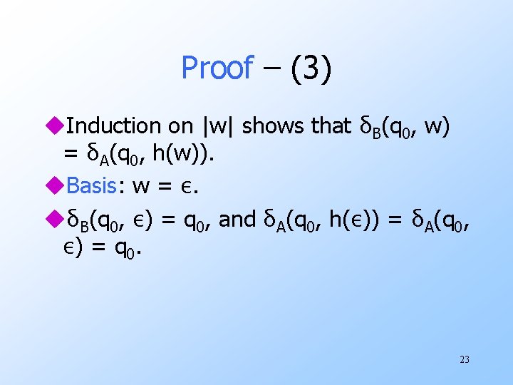 Proof – (3) u. Induction on |w| shows that δB(q 0, w) = δA(q