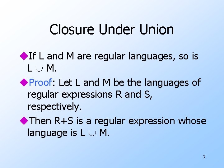 Closure Under Union u. If L and M are regular languages, so is L