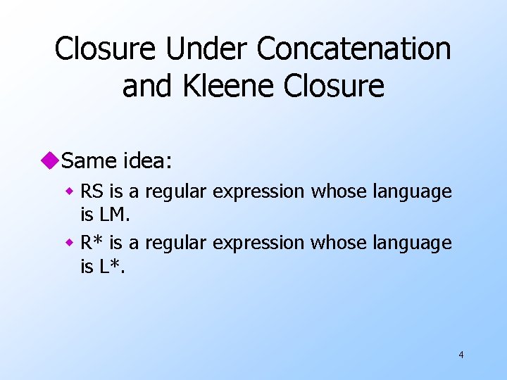 Closure Under Concatenation and Kleene Closure u. Same idea: w RS is a regular