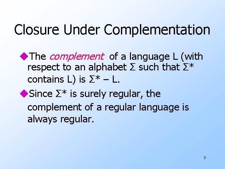 Closure Under Complementation u. The complement of a language L (with respect to an