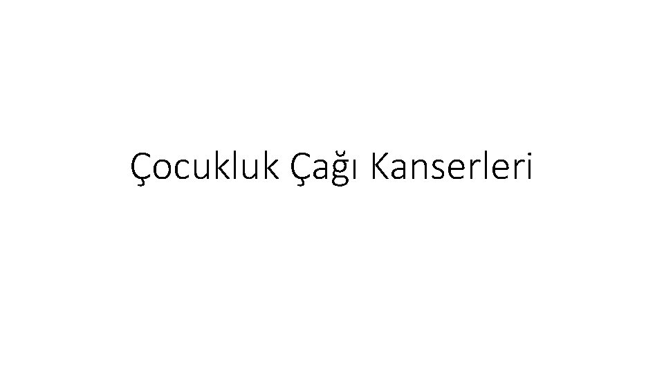 Çocukluk Çağı Kanserleri 