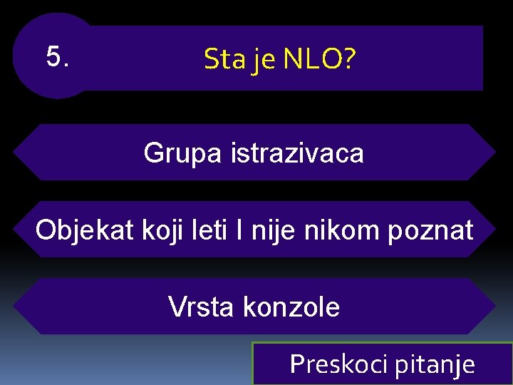 5. Sta je NLO? Grupa istrazivaca Objekat koji leti I nije nikom poznat Vrsta