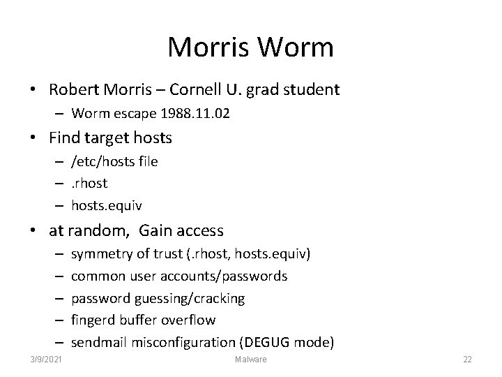 Morris Worm • Robert Morris – Cornell U. grad student – Worm escape 1988.