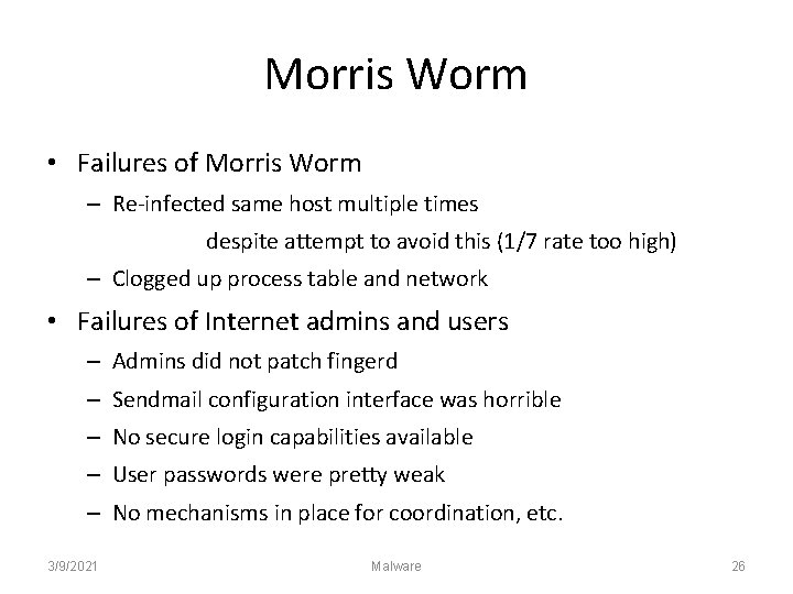 Morris Worm • Failures of Morris Worm – Re-infected same host multiple times despite