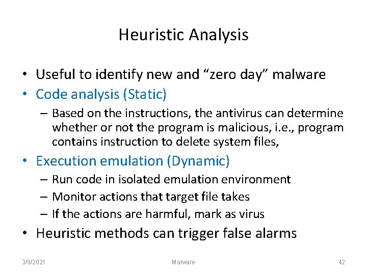 Heuristic Analysis • Useful to identify new and “zero day” malware • Code analysis