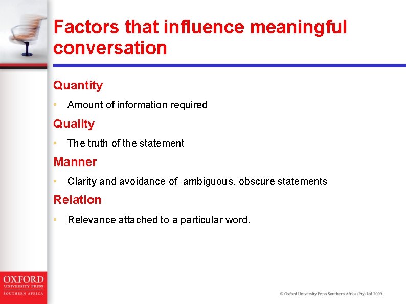 Factors that influence meaningful conversation Quantity • Amount of information required Quality • The