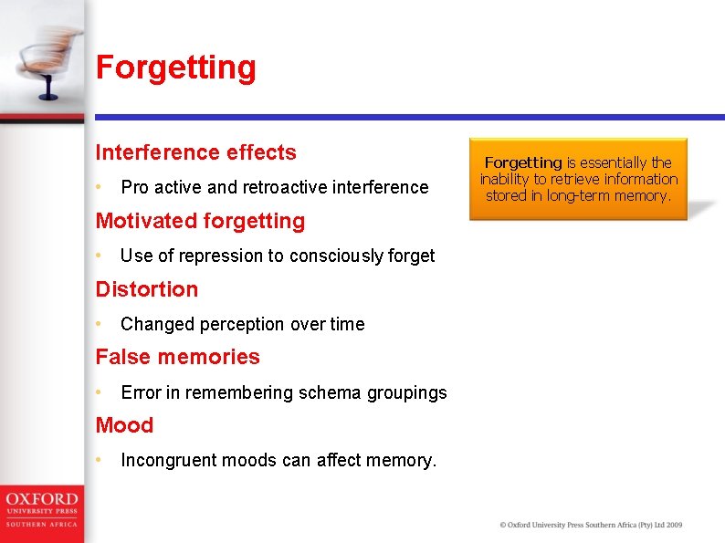 Forgetting Interference effects • Pro active and retroactive interference Motivated forgetting • Use of