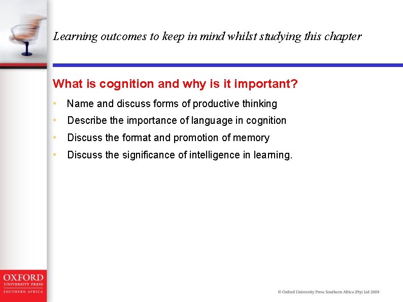 Learning outcomes to keep in mind whilst studying this chapter What is cognition and