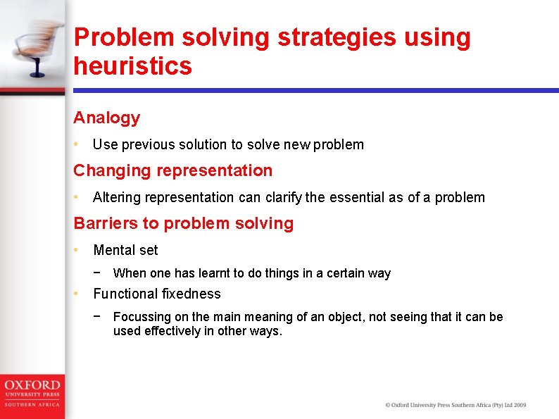 Problem solving strategies using heuristics Analogy • Use previous solution to solve new problem