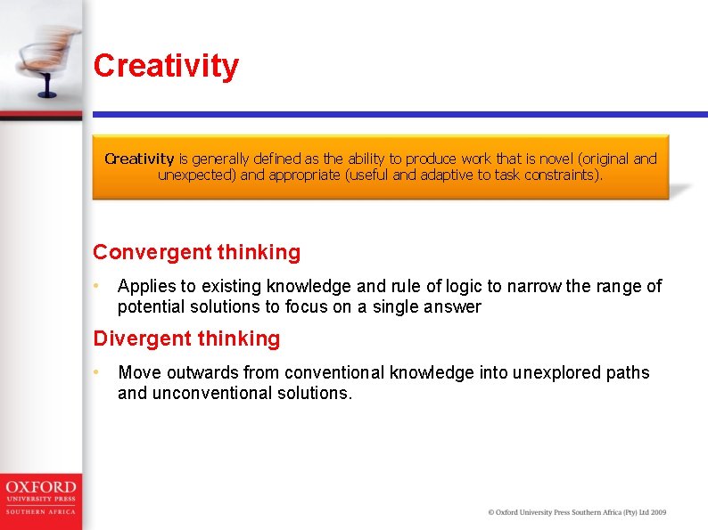 Creativity is generally defined as the ability to produce work that is novel (original