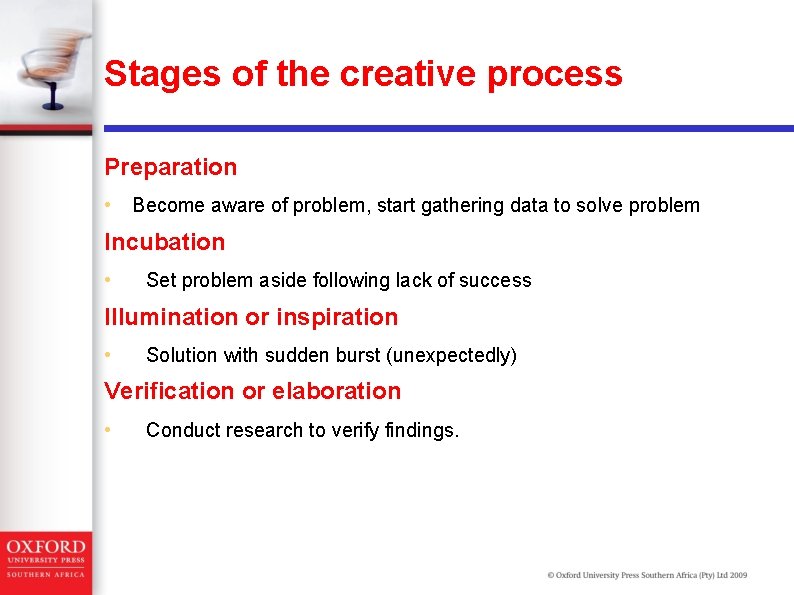 Stages of the creative process Preparation • Become aware of problem, start gathering data