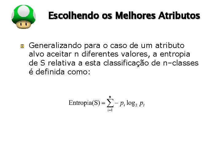 LOGO Escolhendo os Melhores Atributos Generalizando para o caso de um atributo alvo aceitar