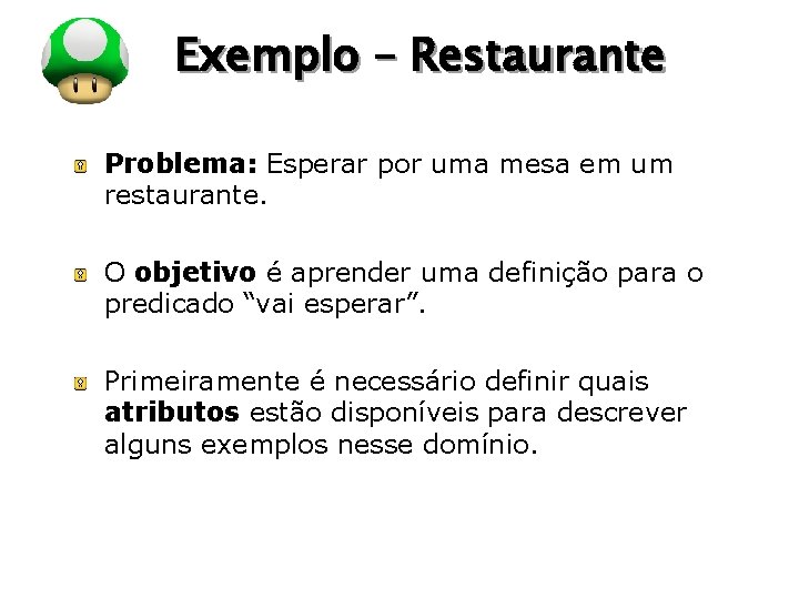 LOGO Exemplo – Restaurante Problema: Esperar por uma mesa em um restaurante. O objetivo