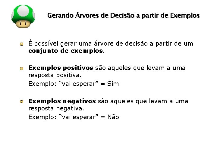 LOGO Gerando Árvores de Decisão a partir de Exemplos É possível gerar uma árvore
