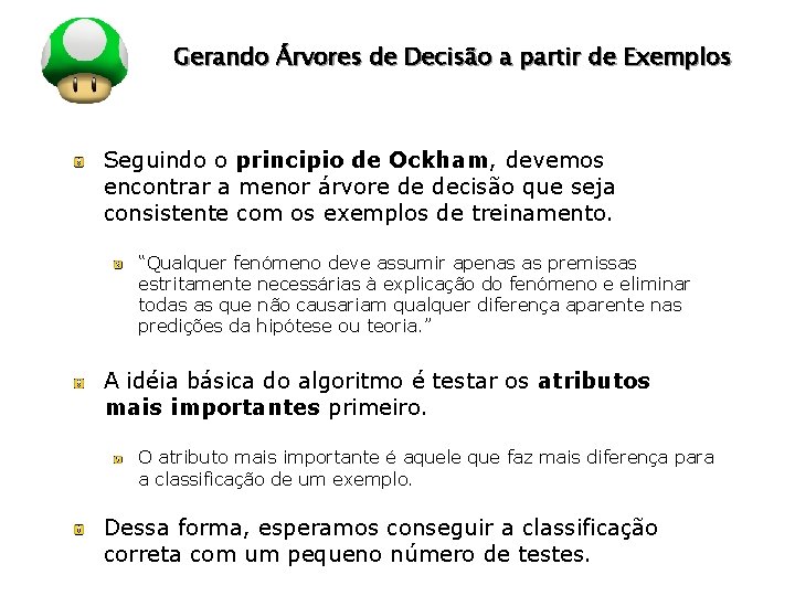 LOGO Gerando Árvores de Decisão a partir de Exemplos Seguindo o principio de Ockham,