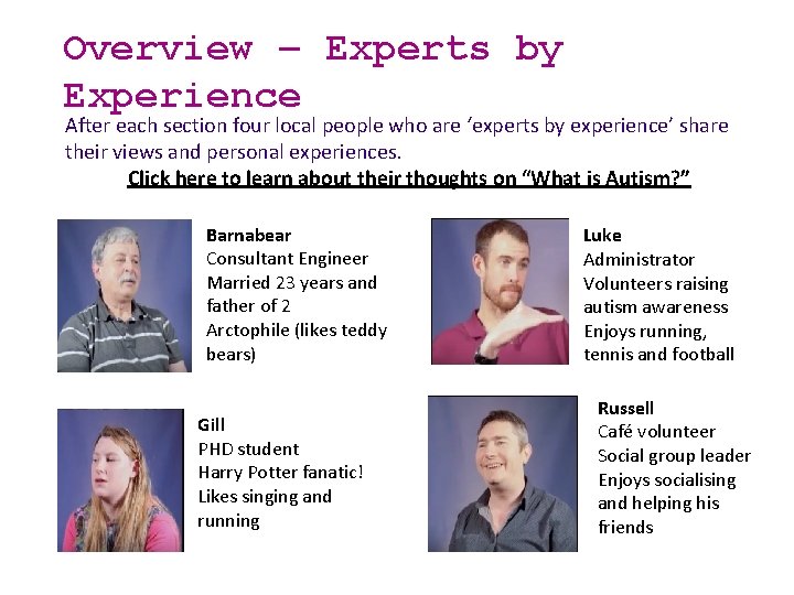 Overview – Experts by Experience After each section four local people who are ‘experts