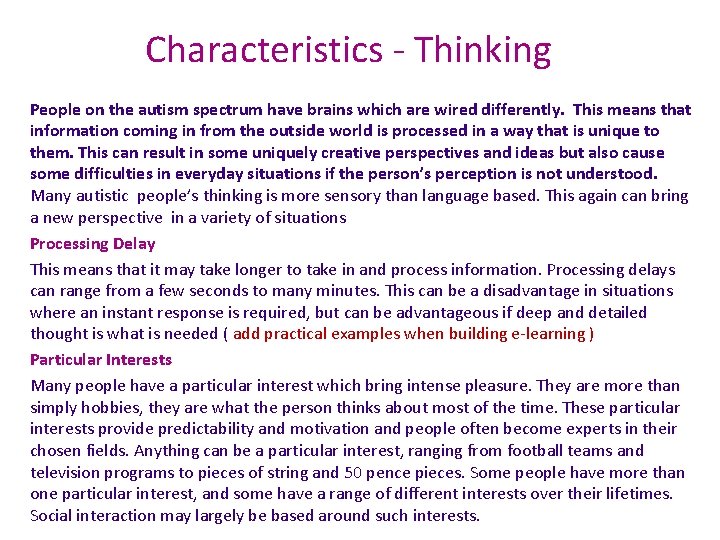 Characteristics - Thinking People on the autism spectrum have brains which are wired differently.