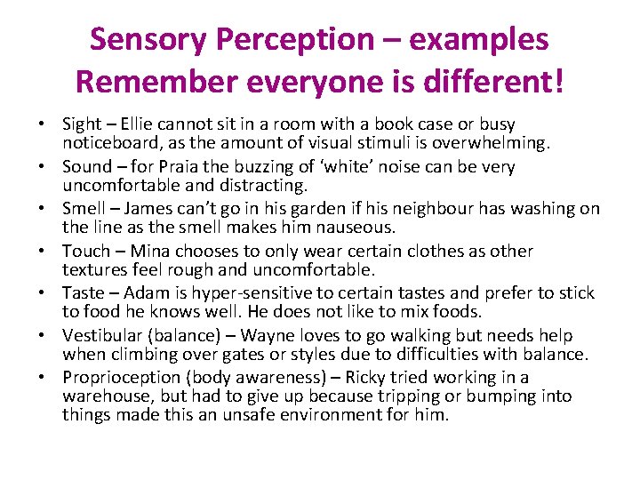 Sensory Perception – examples Remember everyone is different! • Sight – Ellie cannot sit