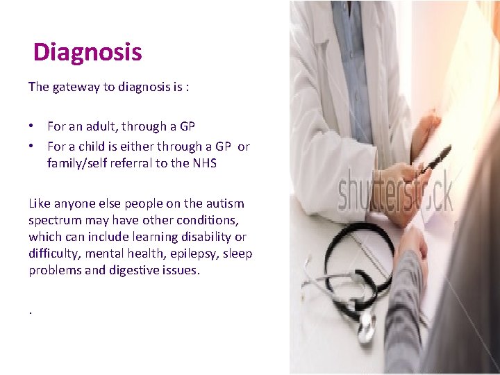 Diagnosis The gateway to diagnosis is : • For an adult, through a GP