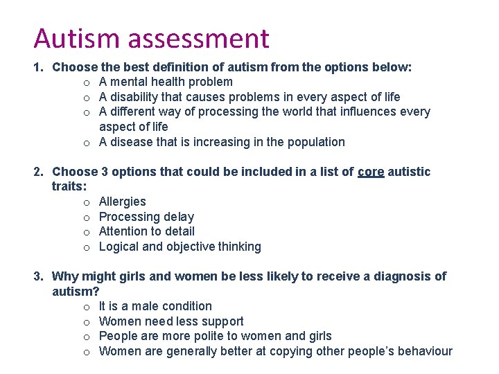 Autism assessment 1. Choose the best definition of autism from the options below: o