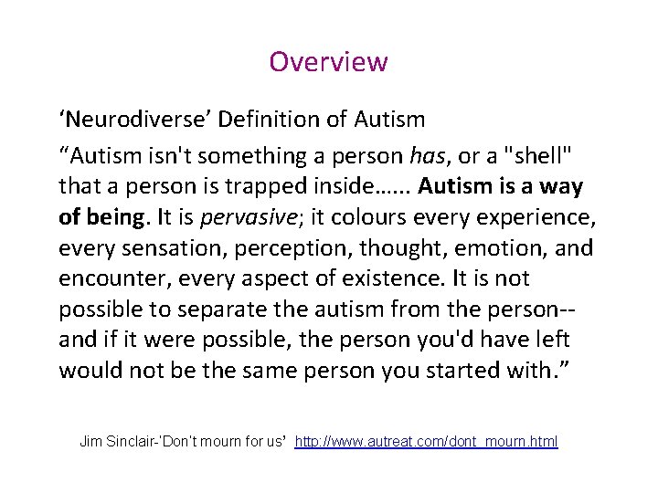 Overview ‘Neurodiverse’ Definition of Autism “Autism isn't something a person has, or a "shell"