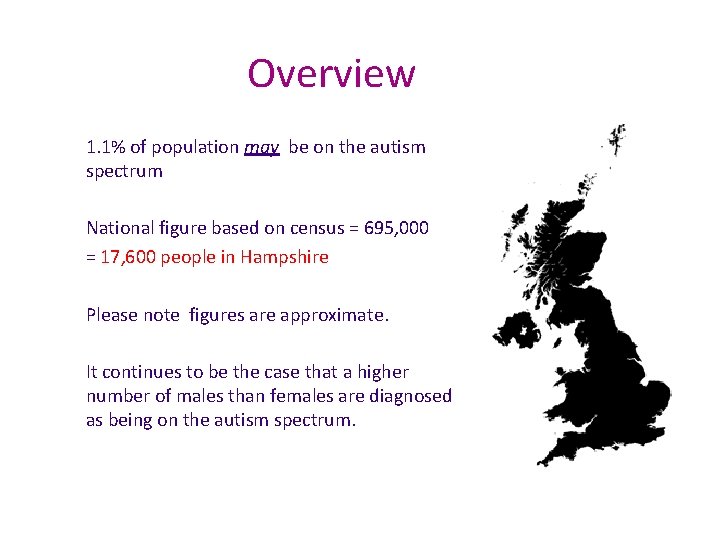 Overview 1. 1% of population may be on the autism spectrum National figure based