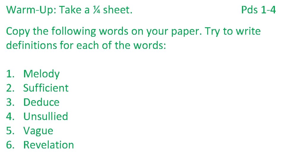 Warm-Up: Take a ¼ sheet. Pds 1 -4 Copy the following words on your