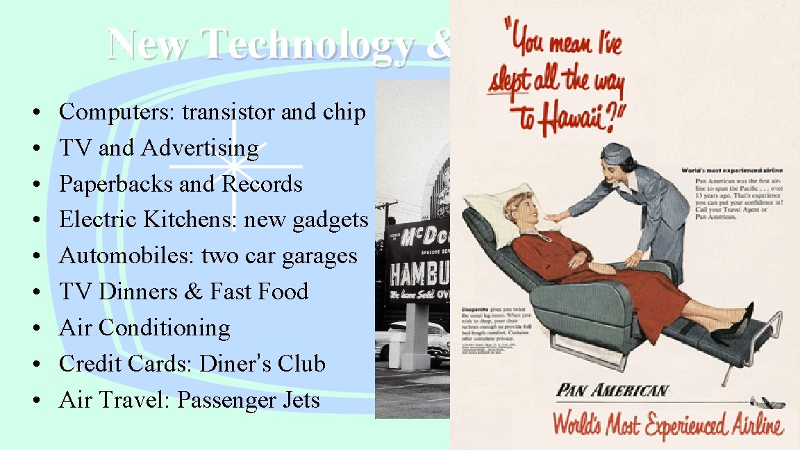 New Technology & Innovations • • • Computers: transistor and chip TV and Advertising