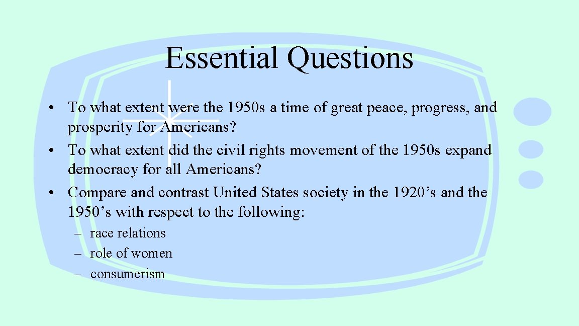 Essential Questions • To what extent were the 1950 s a time of great