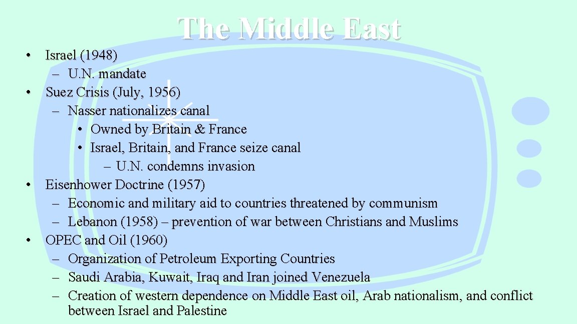 The Middle East • Israel (1948) – U. N. mandate • Suez Crisis (July,