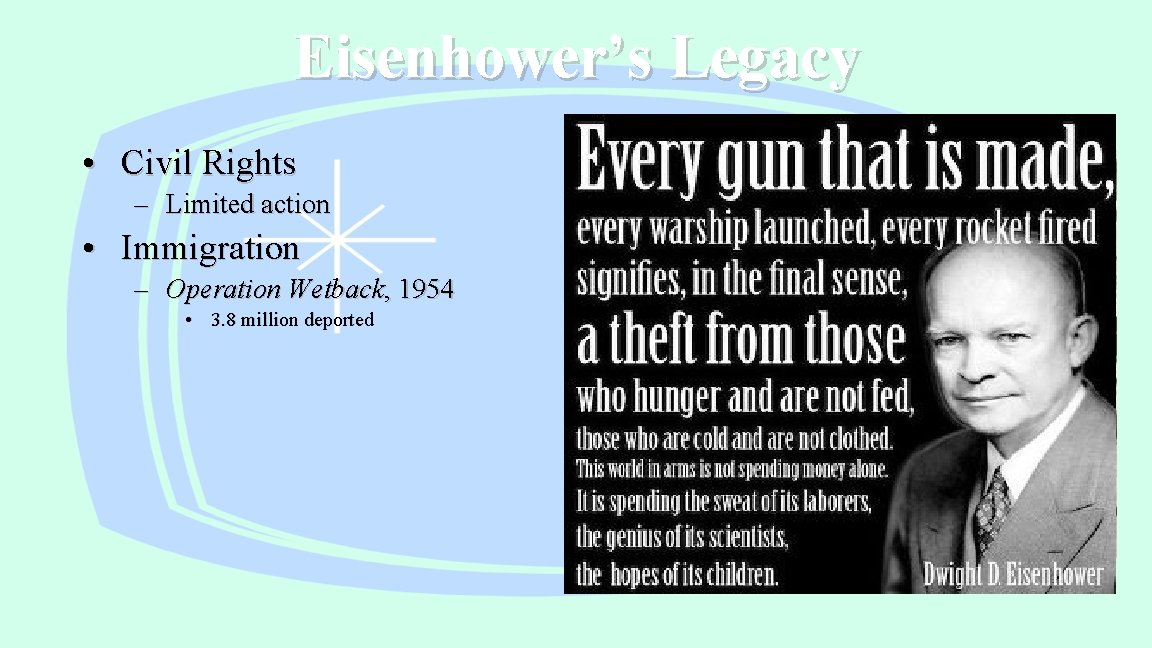 Eisenhower’s Legacy • Civil Rights – Limited action • Immigration – Operation Wetback, 1954