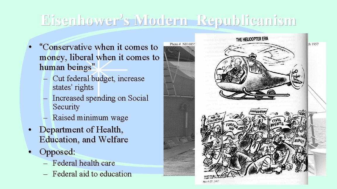 Eisenhower’s Modern Republicanism • “Conservative when it comes to money, liberal when it comes