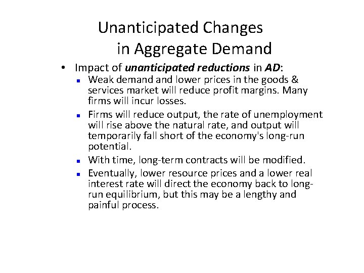 Unanticipated Changes in Aggregate Demand • Impact of unanticipated reductions in AD: n n Unanticipated Changes in Aggregate Demand • Impact of unanticipated reductions in AD: n n
