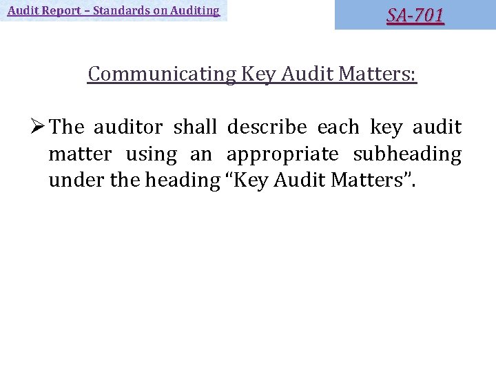 Audit Report – Standards on Auditing SA-701 Communicating Key Audit Matters: Ø The auditor Audit Report – Standards on Auditing SA-701 Communicating Key Audit Matters: Ø The auditor