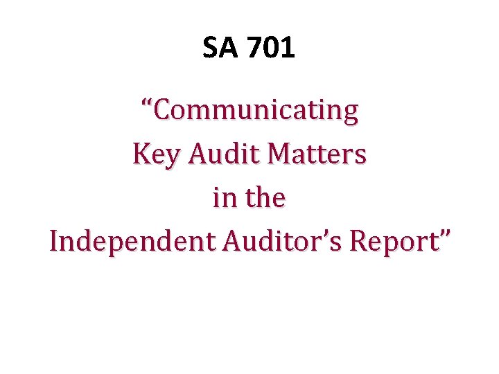 SA 701 “Communicating Key Audit Matters in the Independent Auditor’s Report” SA 701 “Communicating Key Audit Matters in the Independent Auditor’s Report”