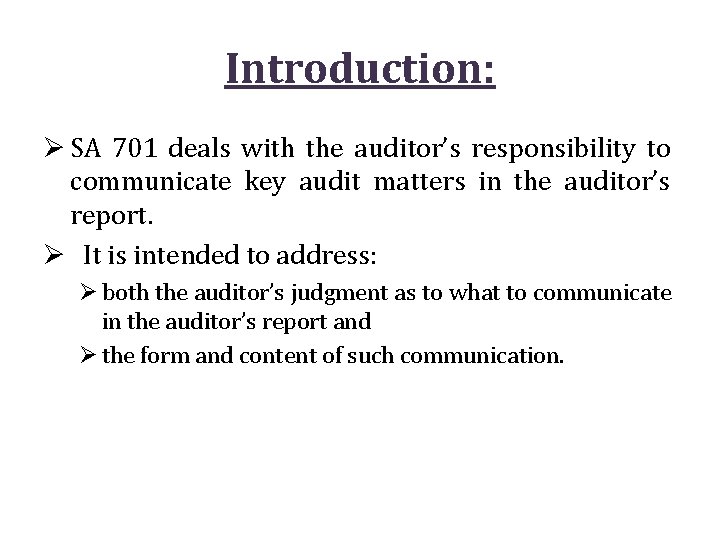 Introduction: Ø SA 701 deals with the auditor’s responsibility to communicate key audit matters Introduction: Ø SA 701 deals with the auditor’s responsibility to communicate key audit matters