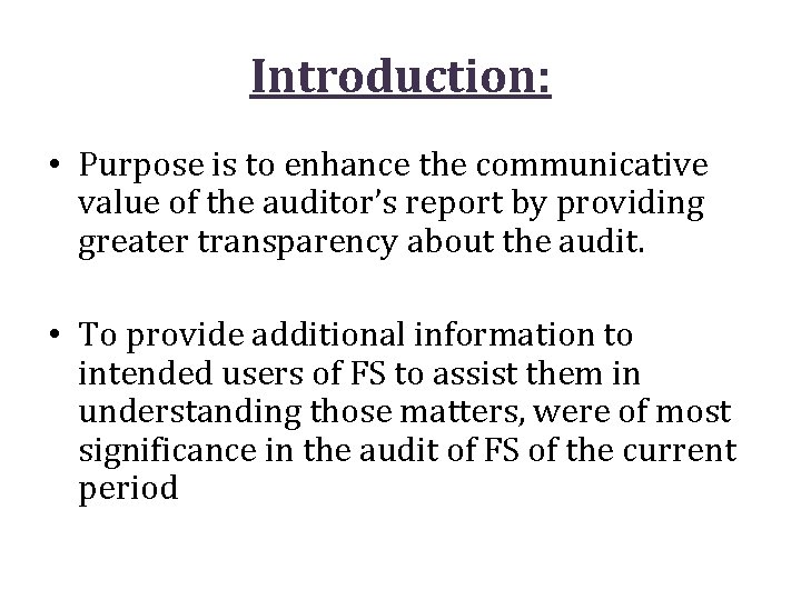 Introduction: • Purpose is to enhance the communicative value of the auditor’s report by Introduction: • Purpose is to enhance the communicative value of the auditor’s report by