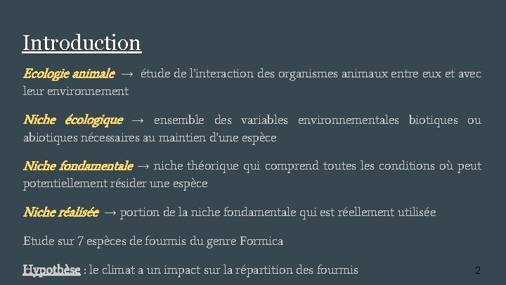 Introduction Ecologie animale → étude de l’interaction des organismes animaux entre eux et avec