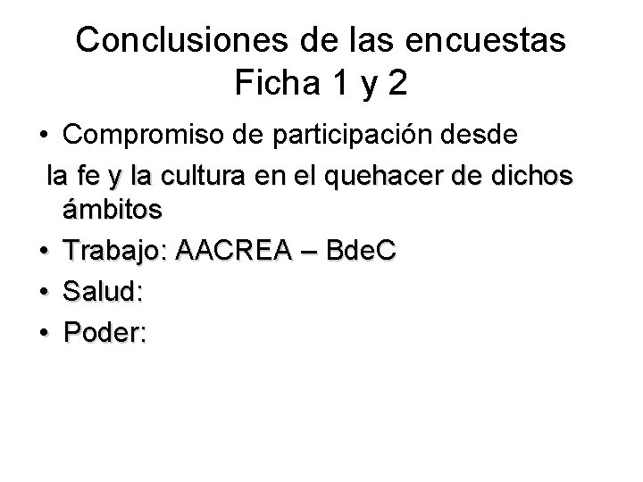 Conclusiones de las encuestas Ficha 1 y 2 • Compromiso de participación desde la