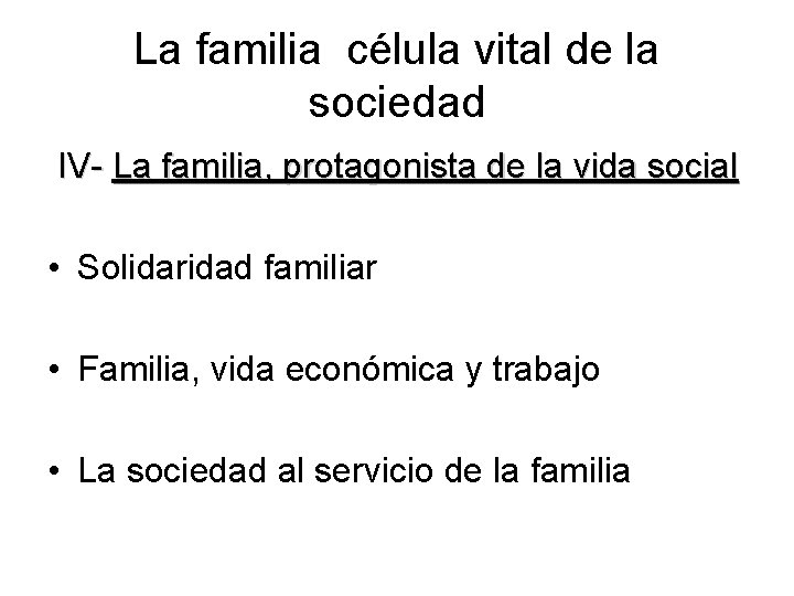 La familia célula vital de la sociedad IV- La familia, protagonista de la vida