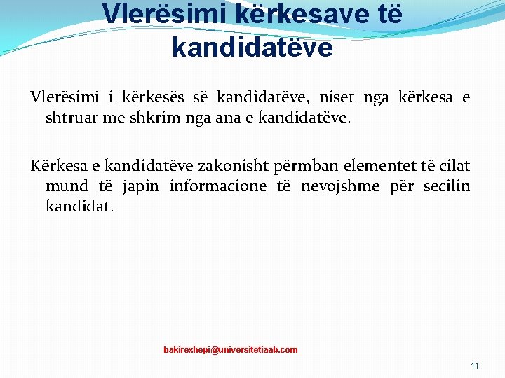 Vlerësimi kërkesave të kandidatëve Vlerësimi i kërkesës së kandidatëve, niset nga kërkesa e shtruar Vlerësimi kërkesave të kandidatëve Vlerësimi i kërkesës së kandidatëve, niset nga kërkesa e shtruar