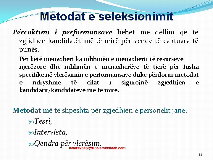 Metodat e seleksionimit Përcaktimi i performansave bëhet me qëllim që të zgjidhen kandidatët më Metodat e seleksionimit Përcaktimi i performansave bëhet me qëllim që të zgjidhen kandidatët më