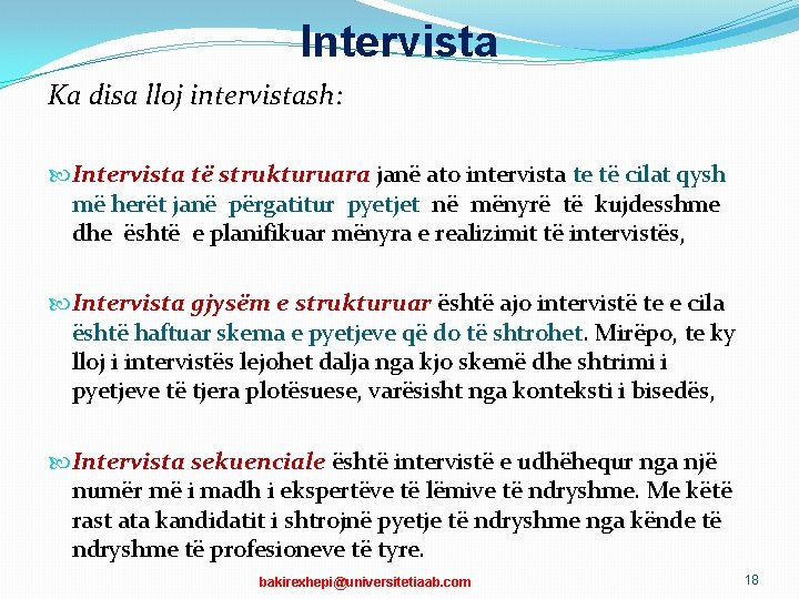Intervista Ka disa lloj intervistash: Intervista të strukturuara janë ato intervista te të cilat Intervista Ka disa lloj intervistash: Intervista të strukturuara janë ato intervista te të cilat