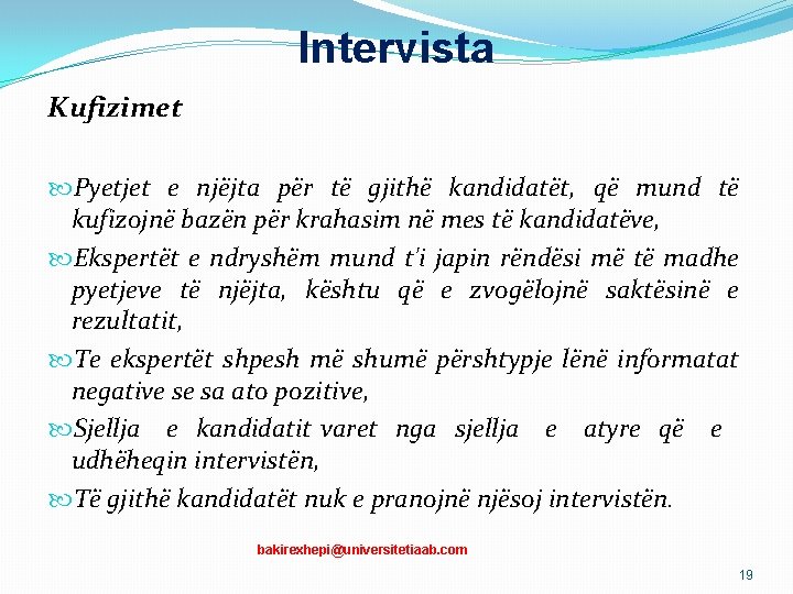 Intervista Kufizimet Pyetjet e njëjta për të gjithë kandidatët, që mund të kufizojnë bazën Intervista Kufizimet Pyetjet e njëjta për të gjithë kandidatët, që mund të kufizojnë bazën