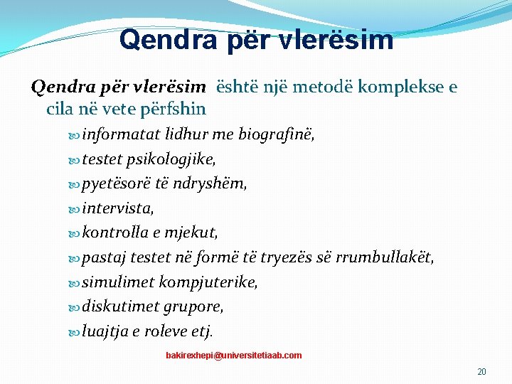 Qendra për vlerësim është një metodë komplekse e cila në vete përfshin informatat lidhur Qendra për vlerësim është një metodë komplekse e cila në vete përfshin informatat lidhur
