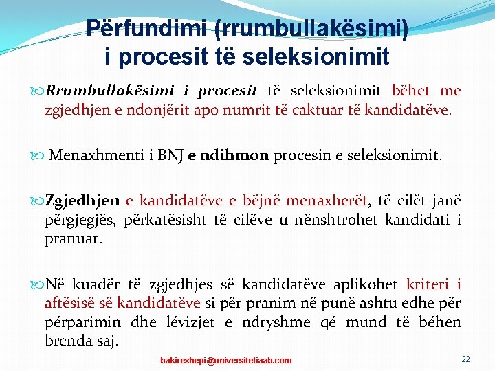 Përfundimi (rrumbullakësimi) i procesit të seleksionimit Rrumbullakësimi i procesit të seleksionimit bëhet me zgjedhjen Përfundimi (rrumbullakësimi) i procesit të seleksionimit Rrumbullakësimi i procesit të seleksionimit bëhet me zgjedhjen